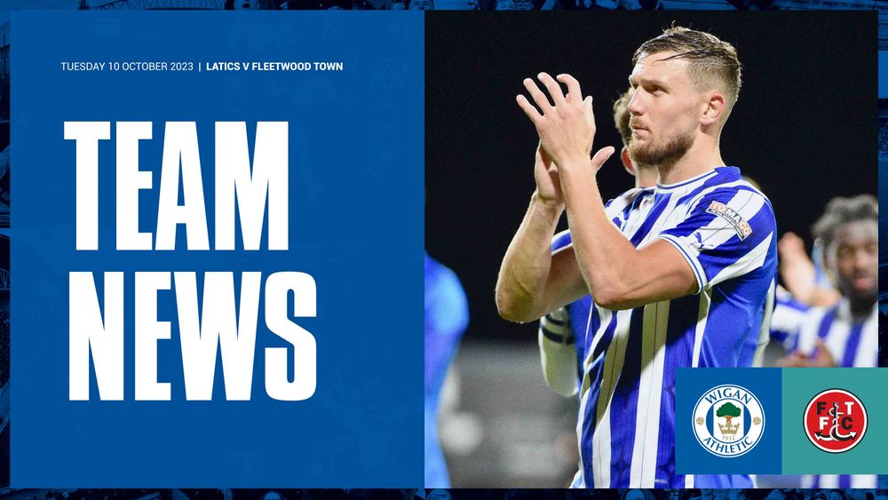 Wigan Athletic Fc Team News Latics V Fleetwood Town