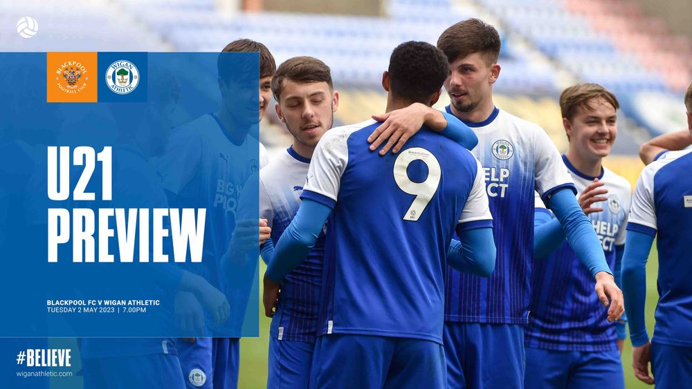 Wigan Athletic FC - U21 Preview | Blackpool Development Squad V Latics