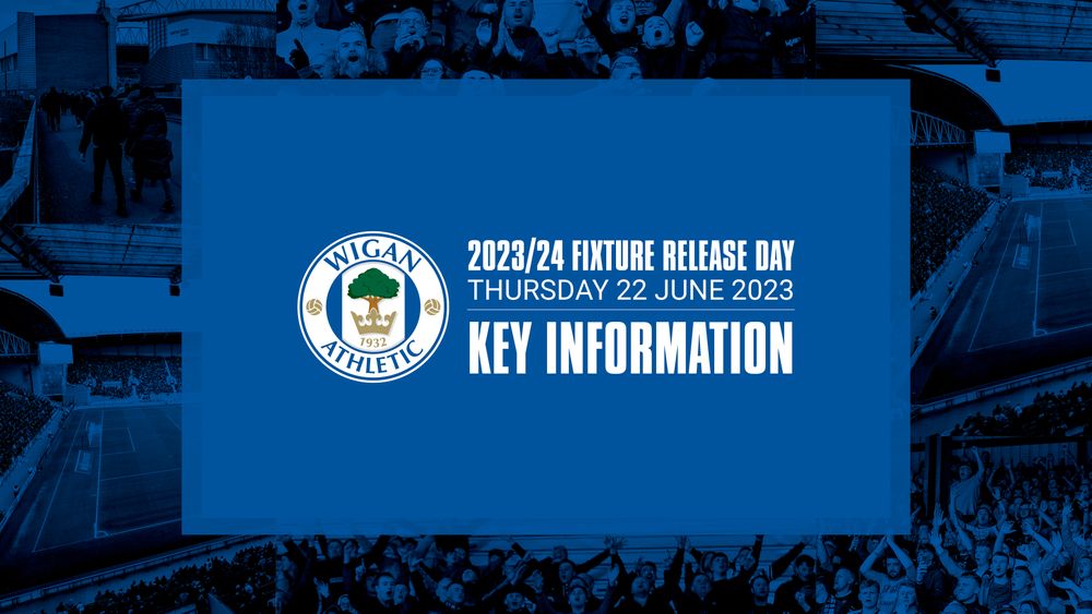 Wigan Athletic FC - 2023/24 Fixture Release Day | Key Information